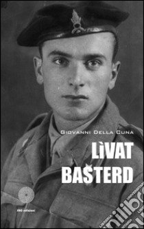 Livat basterd! libro di Della Cuna Giovanni