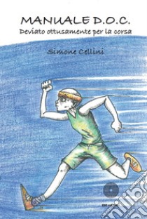 Manuale D.O.C. Deviato ottusamente per la corsa libro di Cellini Simone