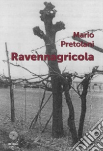Ravennagricola libro di Pretolani Mario
