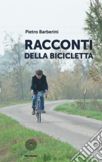 Racconti della bicicletta libro di Barberini Pietro