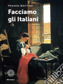 Facciamo gli Italiani libro di Grittani Franco