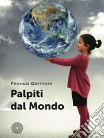 Palpiti dal mondo libro di Grittani Franco