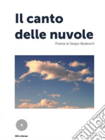 Il canto delle nuvole libro di Bedeschi Sergio