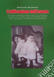 L'edificazione dell'essere libro di Schimizzi Gaetano