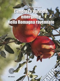 L'impresa agricola emergente nella Romagna ravennate libro di Pretolani Mario