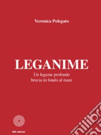 Leganime libro di Polegato Veronica