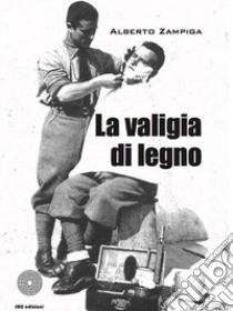 La valigia di legno libro di Zampiga Alberto