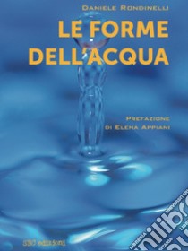 Le forme dell'acqua libro di Rondinelli Daniele