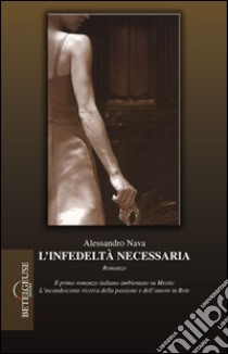 L'infedeltà necessaria libro di Nava Alessandro