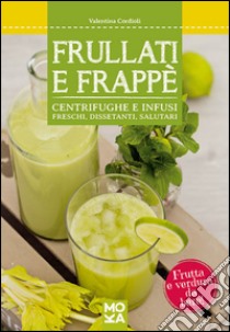 Frullati e frappè libro di Cordioli Valentina