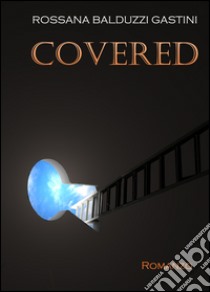 Covered. Ediz. italiana libro di Balduzzi Gastini Rossana