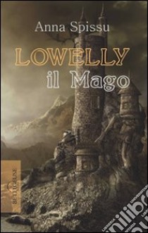 Lowelly il mago libro di Spissu Anna