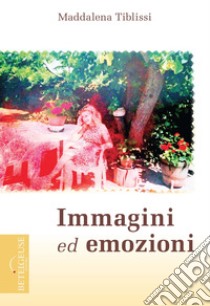 Immagini ed emozioni libro di Tiblissi Maddalena