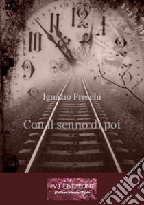 Con il senno di poi libro di Freschi Ignazio