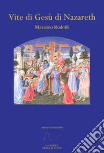 Vite di Gesù di Nazareth libro di Rodolfi Massimo