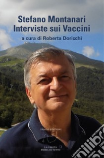 Stefano Montanari. Interviste sui vaccini libro di Doricchi R. (cur.)