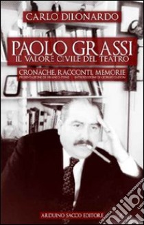 Paolo Grassi. Il valore civile del teatro libro di Dilonardo Carlo