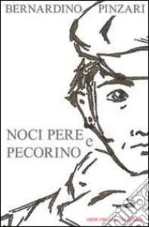 Noci pere e pecorino libro di Pinzari Bernardino