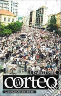 Il corteo libro di Tesser Dario