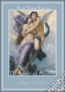 Da Amore ad Apuleio libro di Laurita Anna Teresa