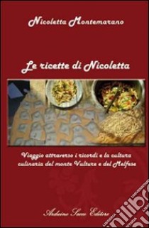 Le ricette di Nicoletta libro di Montemarano Nicoletta