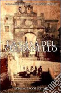 La casa del colonnello libro di Simonetti Denise; Cecchini Carlo Alberto