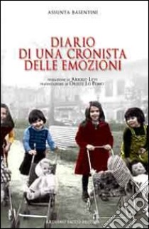 Diario di una cronista delle emozioni libro di Basentini Assunta