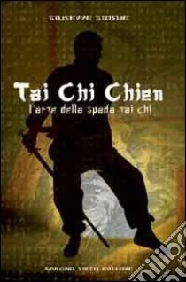 Tai Chi Chien libro di Giosuè Giuseppe