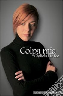 Colpa mia libro di De Feo Gigliola