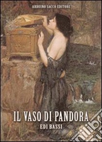 Il vaso di Pandora libro di Bassi Edi