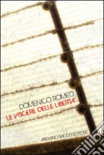 Le viscere della libertà libro di Romeo Domenico