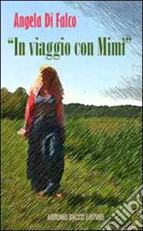 In viaggio con Mimì. Con CD Audio libro di Di Falco Angela