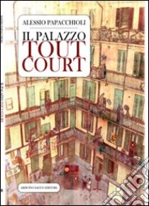 Il palazzo tout court libro di Papacchioli Alessio