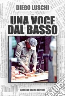 Una voce dal basso libro di Luschi Diego; Calendini F. (cur.)