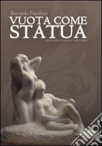 Vuota come statua libro di Fiacchini Riccardo; Cecchini C. A. (cur.)