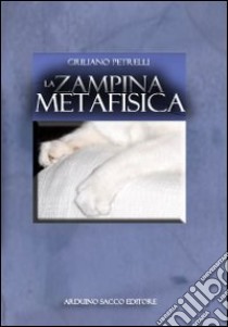 La zampina metafisica libro di Petrelli Giuliano; Cecchini C. A. (cur.)