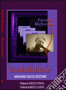 Ecolallaliche libro di Faraòn Meteosès; Cecchini C. A. (cur.)