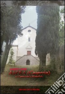 Aspra (Casperia) e i cappuccini e Montefiolo libro di Cimini Alberto; Cecchini C. A. (cur.)