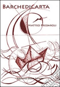 Barchedicarta libro di Predaroli Matteo; Cecchini C. A. (cur.)