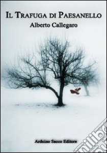 La transfuga di Paesanello libro di Callegaro Alberto; Cecchini C. A. (cur.)