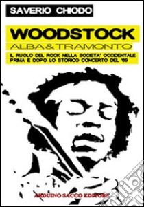 Woodstock alba e tramonto libro di Chiodo Saverio; Cecchini C. A. (cur.)