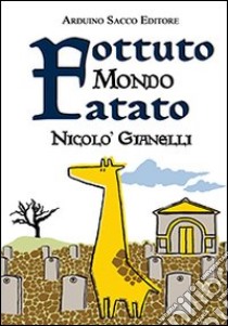 Fottuto mondo fatato libro di Gianelli Nicolò; Cecchini C. A. (cur.)