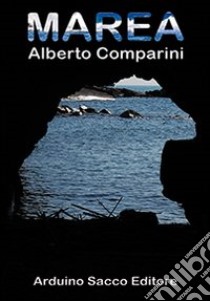 Marea libro di Comparini Alberto; Cecchini C. A. (cur.)