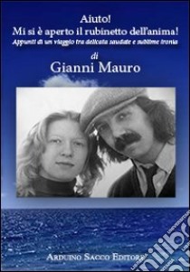 Aiuto! Mi si è aperto il rubinetto dell'anima! CD-Audio libro di Mauro Gianni; Cecchini C. A. (cur.)