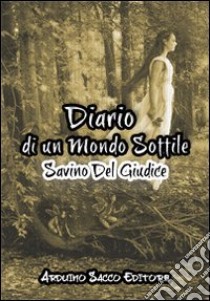 Diario di un mondo sottile libro di Del Giudice Savino; Cecchini C. A. (cur.)