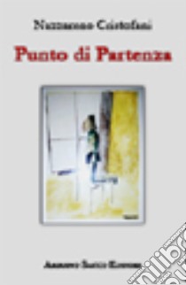 Punto di partenza libro di Cristofani Nazzareno; Cecchini C. A. (cur.)