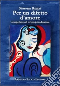 Per un difetto d'amore libro di Renzi Simona; Cecchini C. A. (cur.)