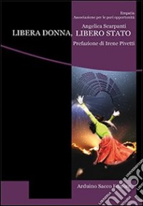 Libera donna, libero Stato libro di Scarpanti Angelica; Cecchini C. A. (cur.)