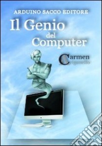 Il genio del computer libro di Ariganello Carmen; Cecchini C. A. (cur.)