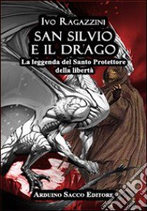 San Silvio e il drago libro di Ragazzini Ivo; Cecchini C. A. (cur.)